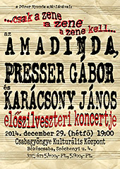 csak a&nbsp;zene, a&nbsp;zene, a&nbsp;zene kell  Az&nbsp;Amadinda, Presser G�bor �s Kar�csony J�nos el�szilveszteri koncertje B�k�scsab�n, 2014.&nbsp;december&nbsp;29‑�n